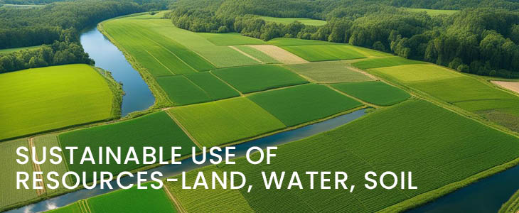 Sustainable use of resources-land,water,soil